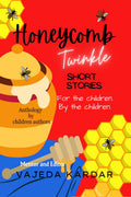 Honeycomb Twinkle: Short Stories For The Children, By The Children