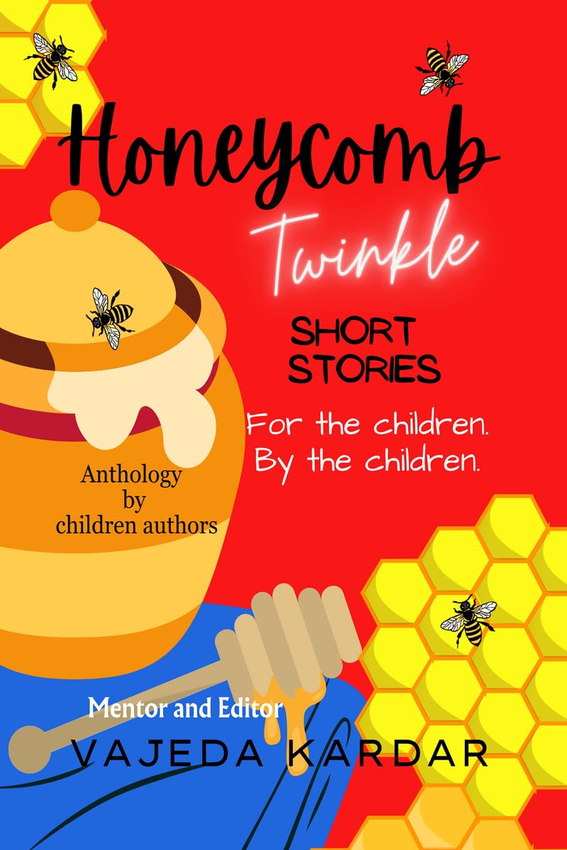 Honeycomb Twinkle: Short Stories For The Children, By The Children