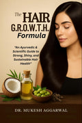 THE HAIR G.R.O.W.T.H. FORMULA: An Ayurvedic & Scientific Guide to Strong, Shiny, and Sustainable Hair Health