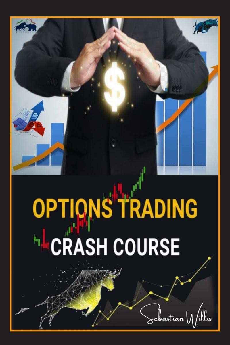 OPTIONS TRADING CRASH COURSE : The Complete Guide to Making Immediate Money Trading Options. Earn Passive Income Using Easier St