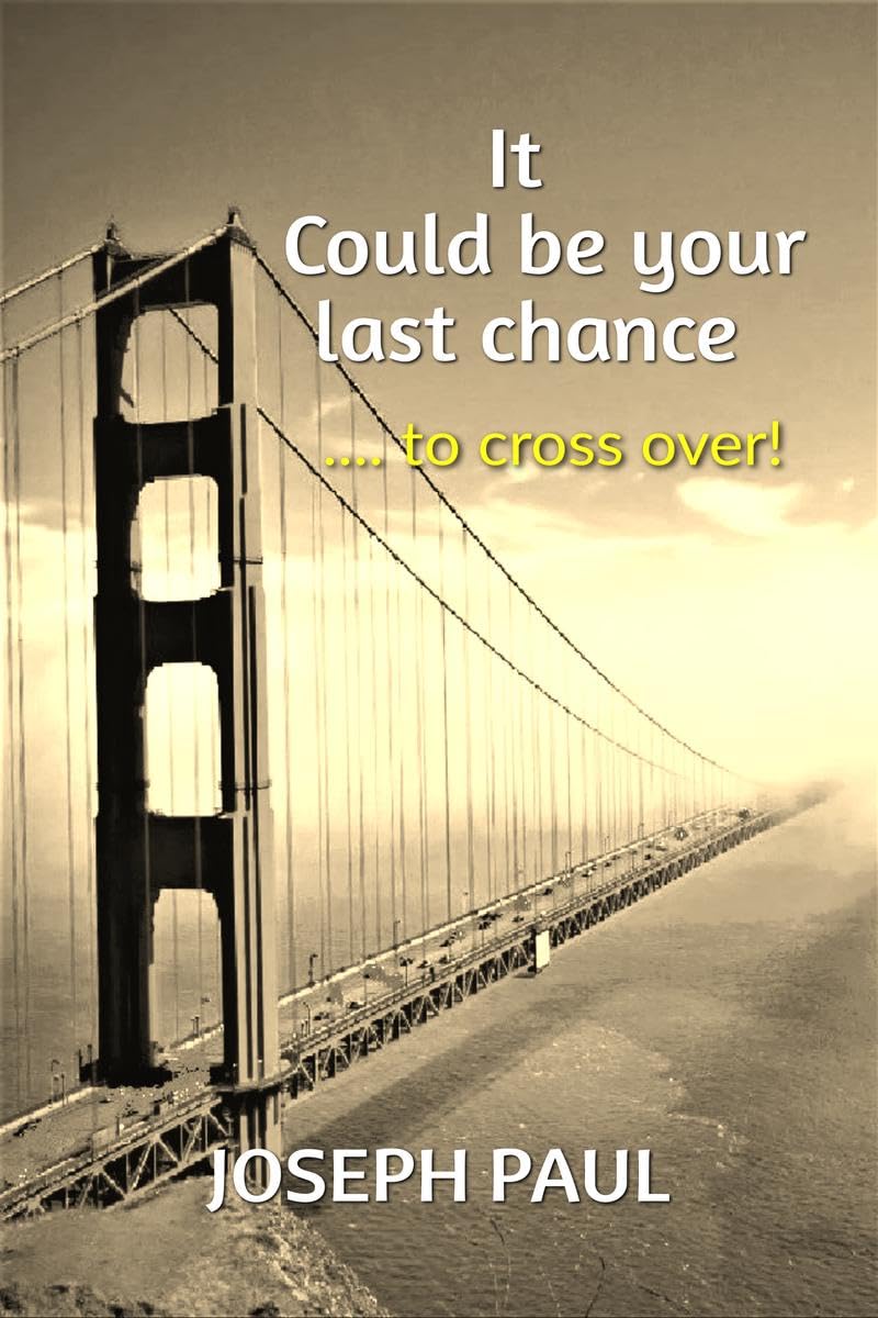It could be your last chance : ..... to cross over!