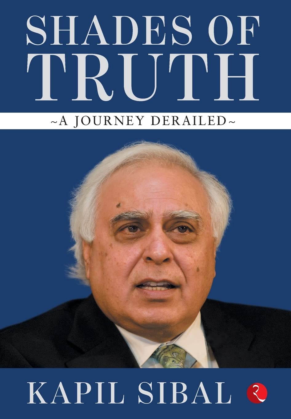 SHADES OF TRUTH  HB [Hardcover] KAPIL SIBAL