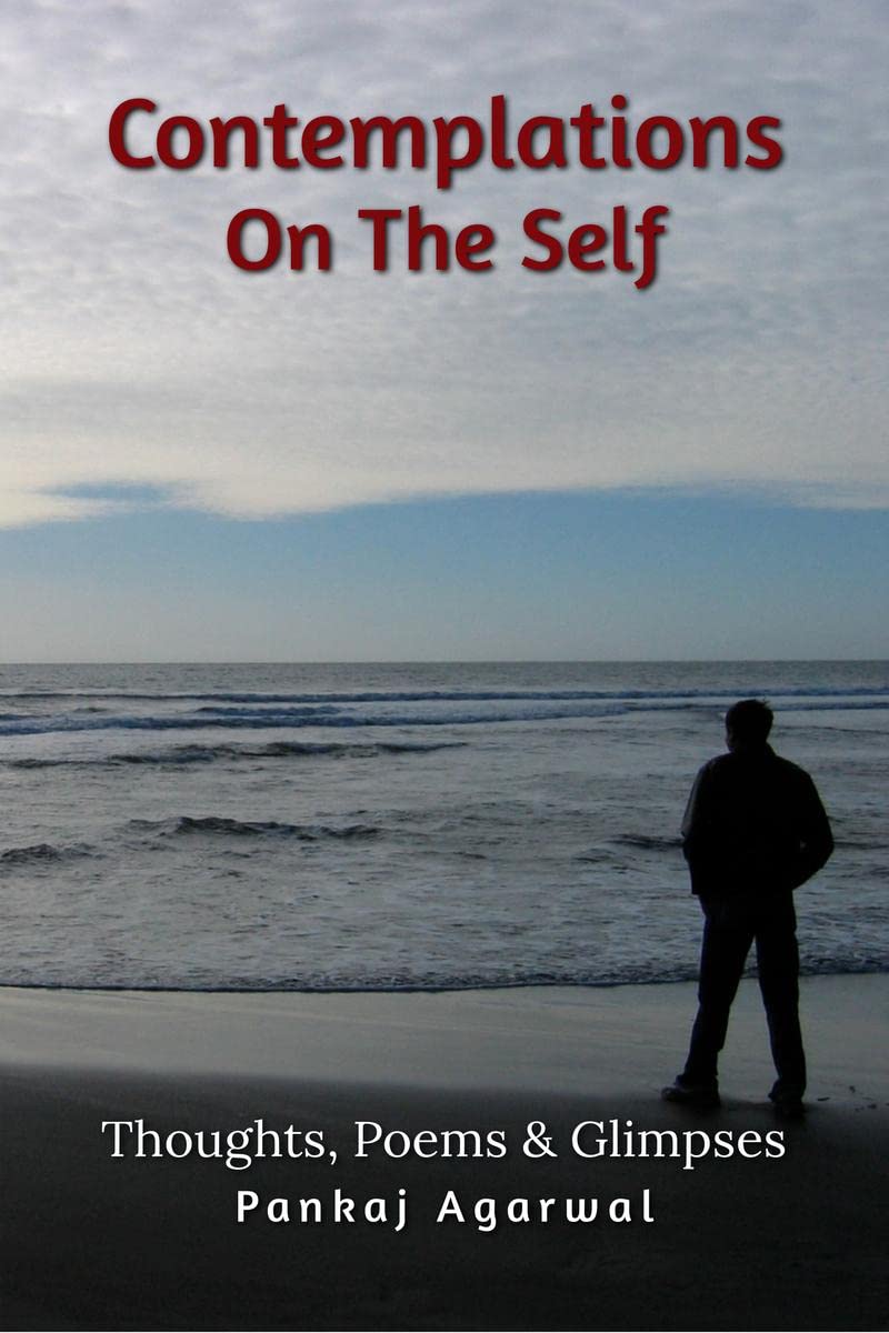 Contemplations On The Self : Thoughts, Poems & Glimpses