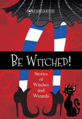 BE WITCHED: STORIES OF WITCHES AND WIZARDS 2020 EDITION