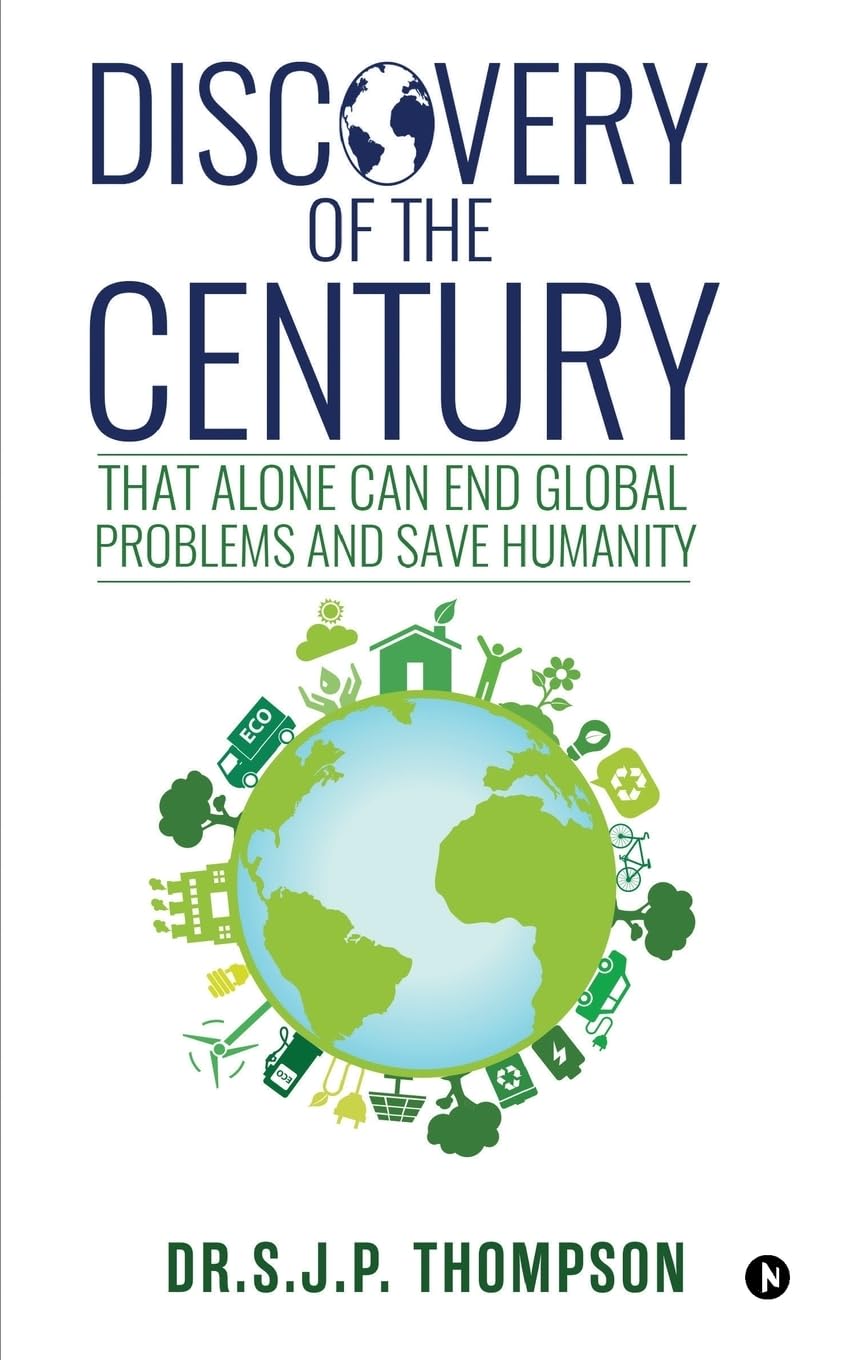 Discovery of the Century : That Alone Can End Global Problems and Save Humanity