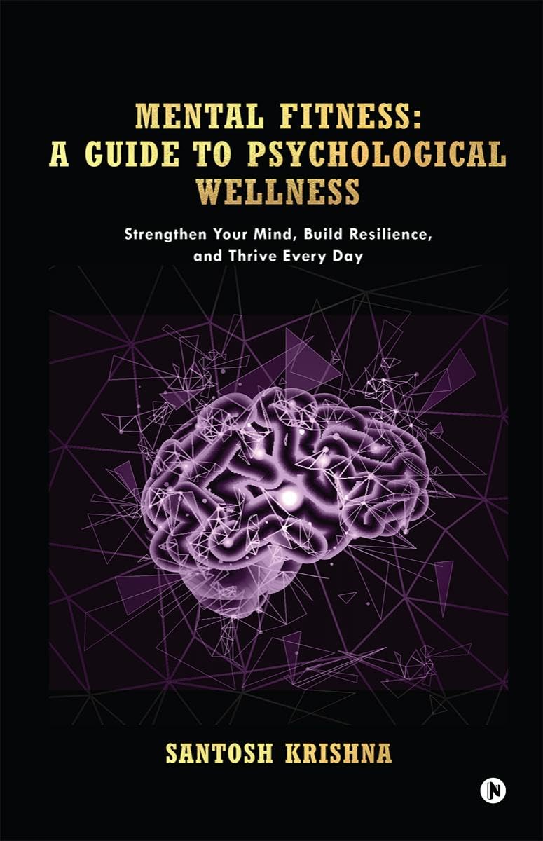 Mental Fitness: A Guide To Psychological Wellness