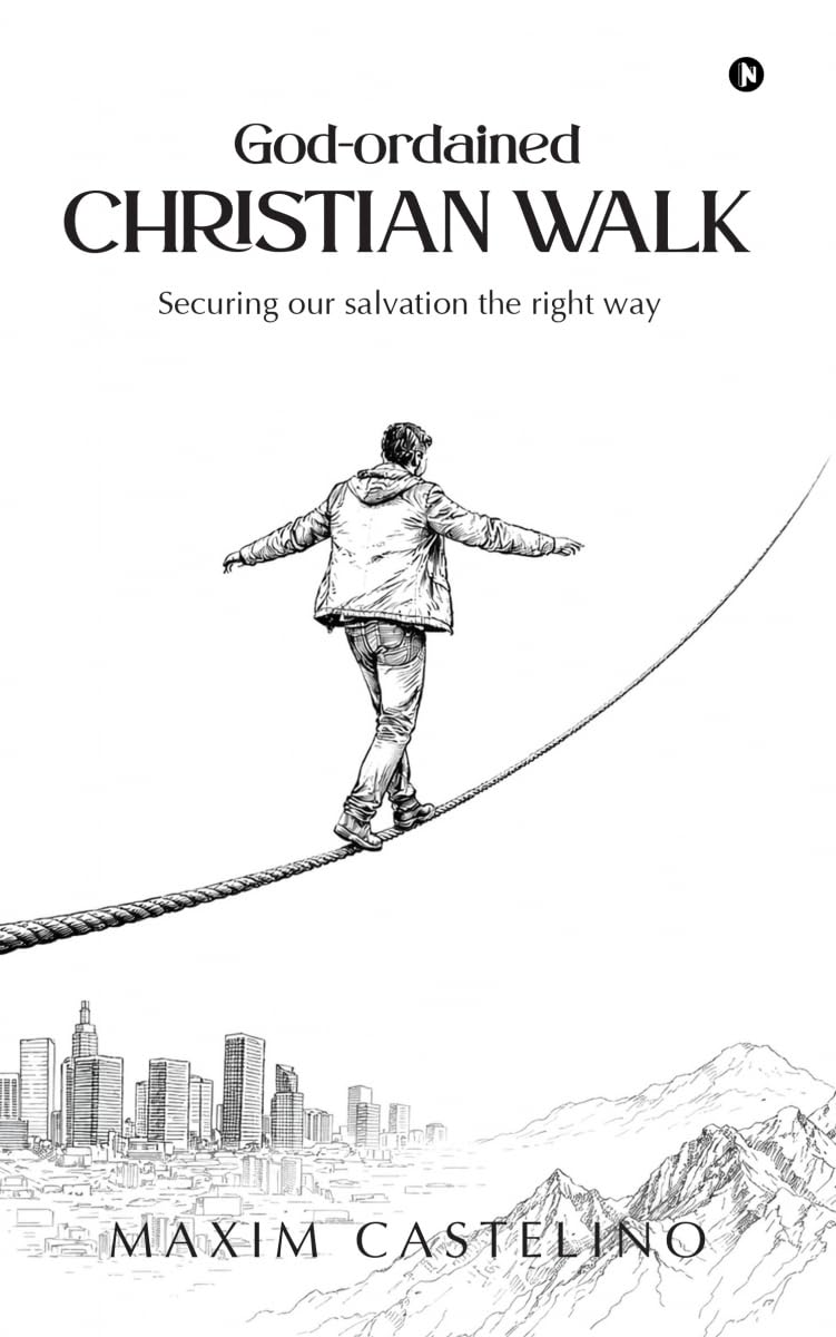 Godordained Christian Walk: Securing our salvation the right way