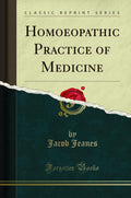 Homoeopathic Practice of Medicine (Classic Reprint)