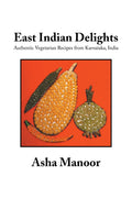 East Indian Delights: Authentic Vegetarian Recipes from Karnataka, India