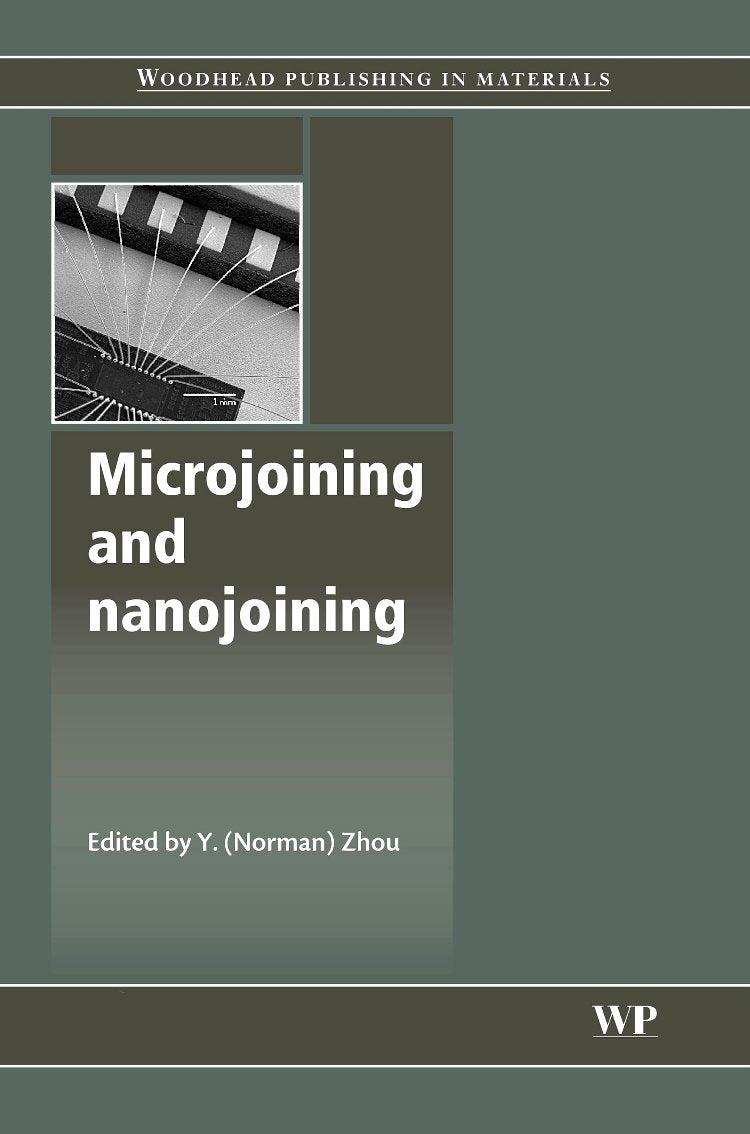 Microjoining and Nanojoining (Woodhead Publishing Series in Welding and Other Joining Technologies)