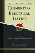 Elementary Electrical Testing (Classic Reprint)
