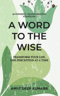 A Word to the Wise : Transform Your Life, One Perception at a Time