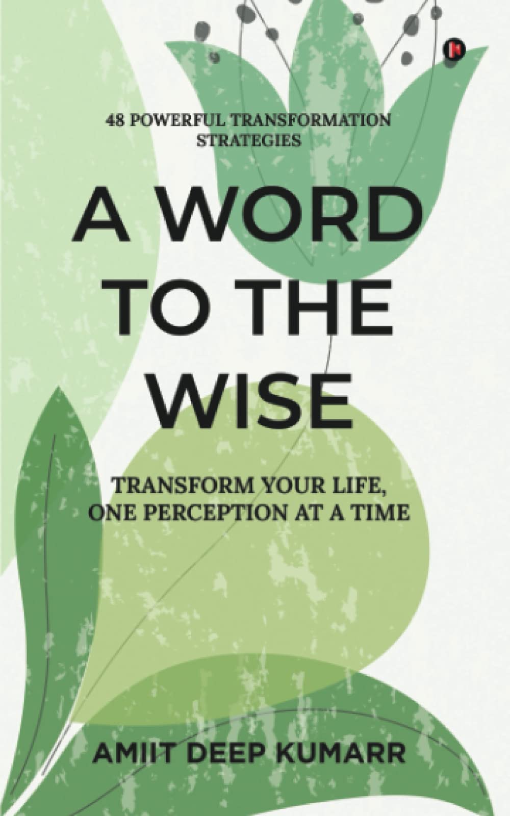 A Word to the Wise : Transform Your Life, One Perception at a Time