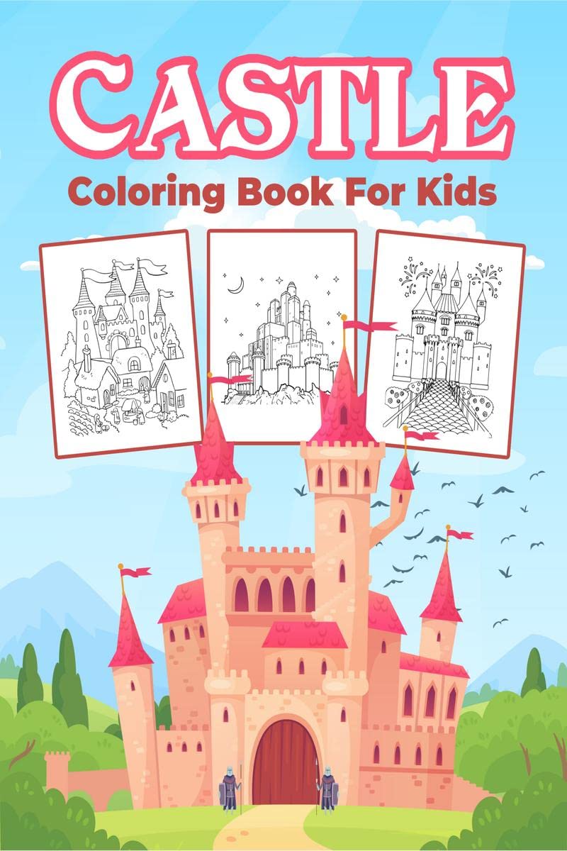 Castle Coloring Book for Kids : Great Castles Activity Book for Boys, Girls and Kids. Perfect Castle Gifts for Children and Todd