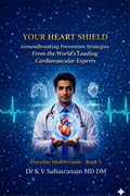 YOUR HEART SHIELD: Groundbreaking Prevention Strategies From the Worlds Leading Cardiovascular Experts