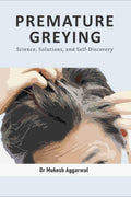 PREMATURE GREYING : Science, Solutions, and SelfDiscovery
