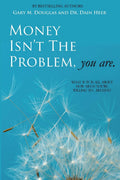 Money Isnt the Problem, You Are