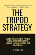 The Tripod StrategyThe Best Intraday Trading Strategy Ever For Discovering HighProbability Trades : Master RiskReward, Positi