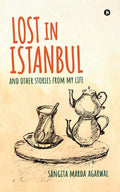 Lost in Istanbul: And Other Stories from My Life
