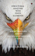 Structural Analysis with Finite Elements : A Basic Structural Analysis and Design Optimization Course
