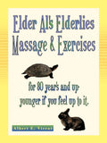 Elder Als Elderlies Massage & Exercises: For 80 Years and Up  Younger If You Feel Up to It.