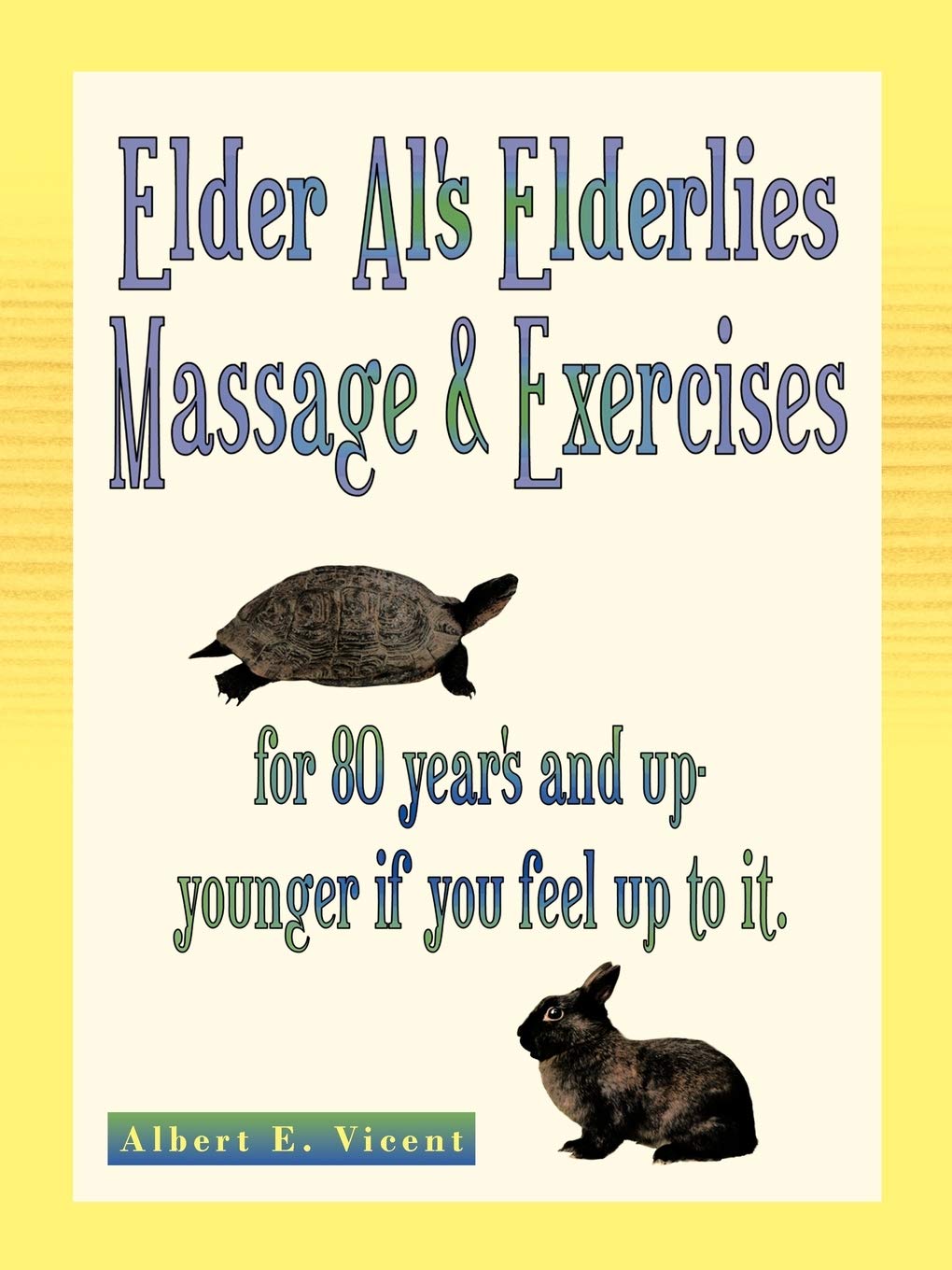 Elder Als Elderlies Massage & Exercises: For 80 Years and Up  Younger If You Feel Up to It.