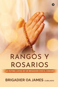 Ranks and Rosaries / RANGOS Y ROSARIOS: THE BRIGADIERS BATTLE WITH CANCER / LA LTIMA LUCHA DE UN BRIGADIER CON EL CNCER