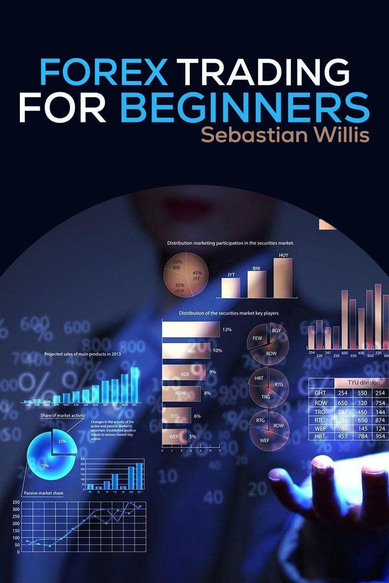 FOREX TRADING FOR BEGINNERS : Swing and Day Trading Strategies, Tools, Tactics and Psychology for Beginners to Profit from Great