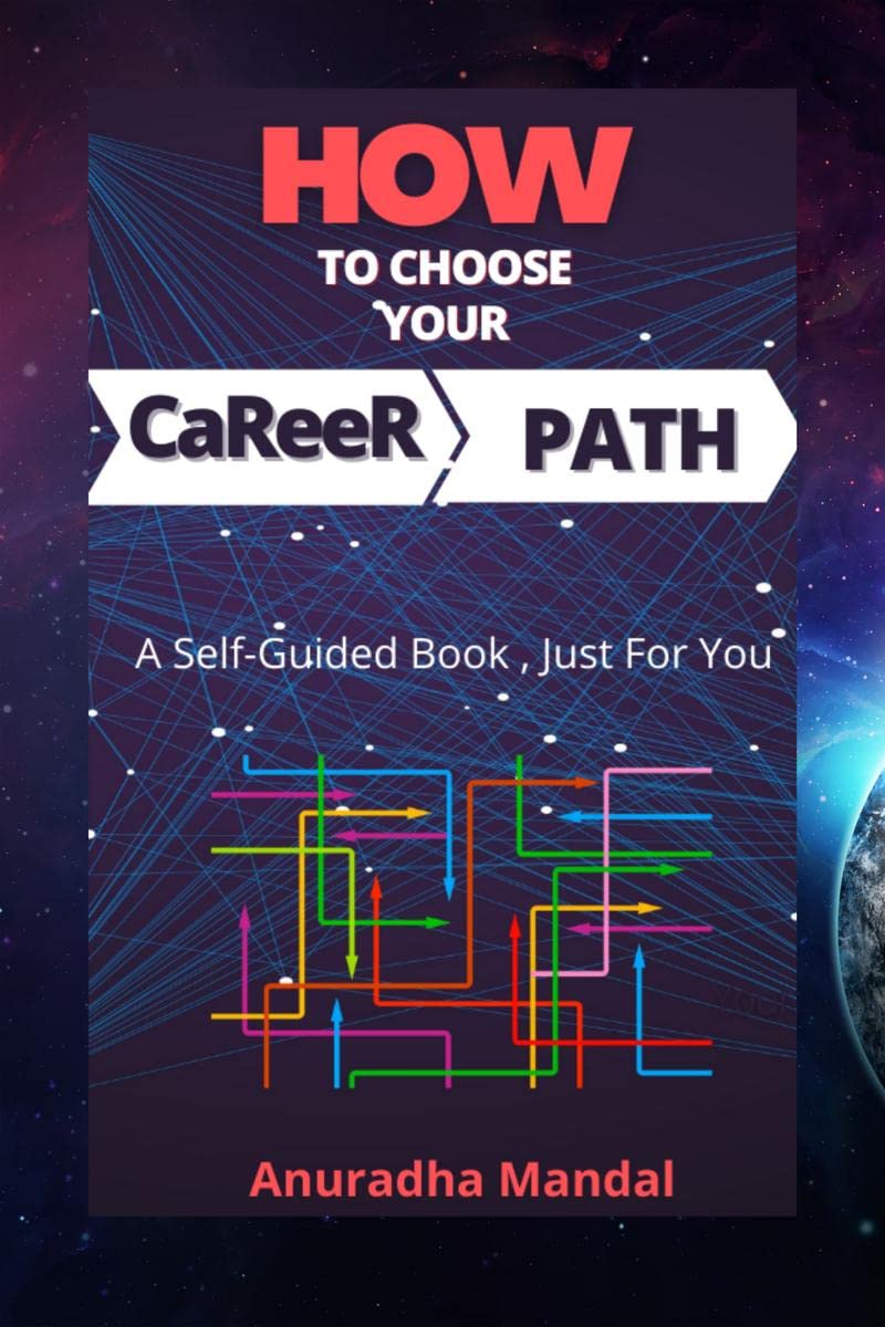 How To Choose Your Career Path : A SelfGuided Book, Just For You