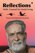 Reflections : Vedic Counsel For Good Living