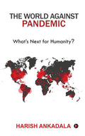 The World Against Pandemic : WhatS Next For Humanity?