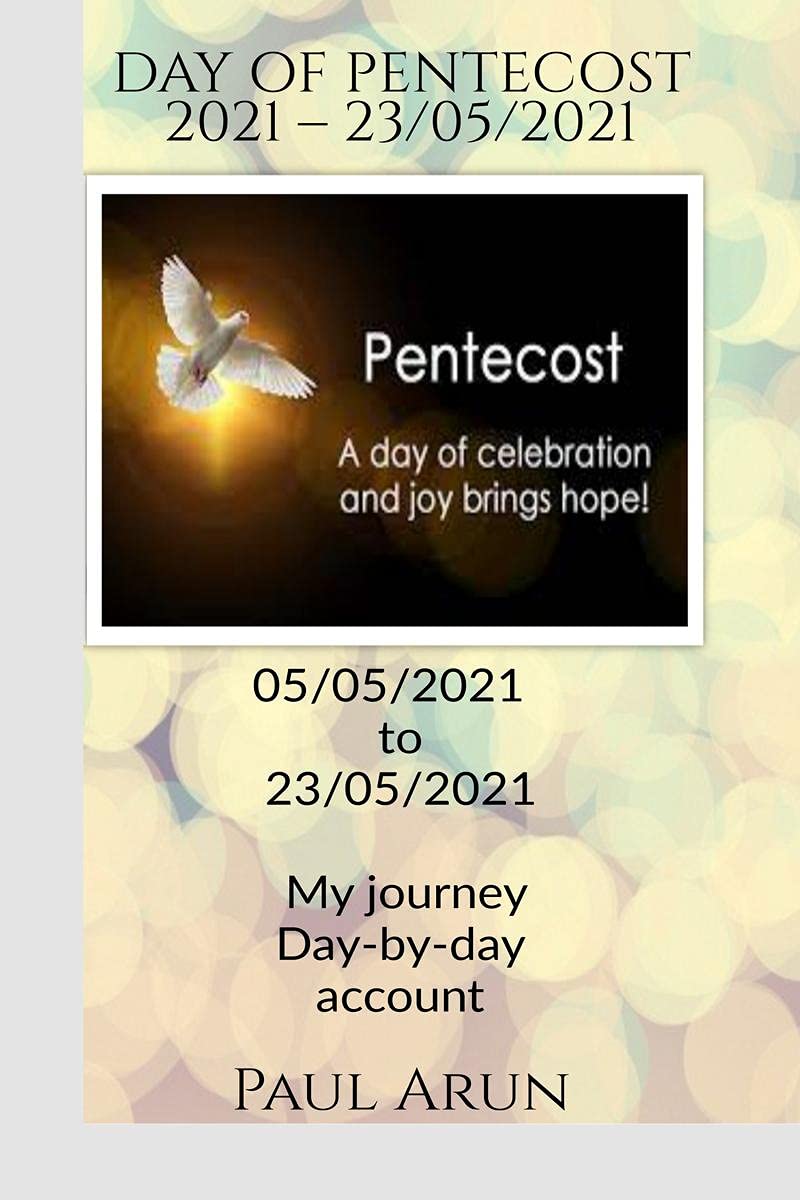 Day Of Pentecost 2021  23Rd May 2021: 05/05/2021  23/05/2021 My Journey DayByDay Account