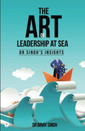 THE ART OF LEADERSHIP AT SEA  DR SINGHS INSIGHTS