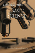 CBSE , ICSE , NTSE Basic Science : A Workbook for CBSE, ICSE, NTSE Students of Class X