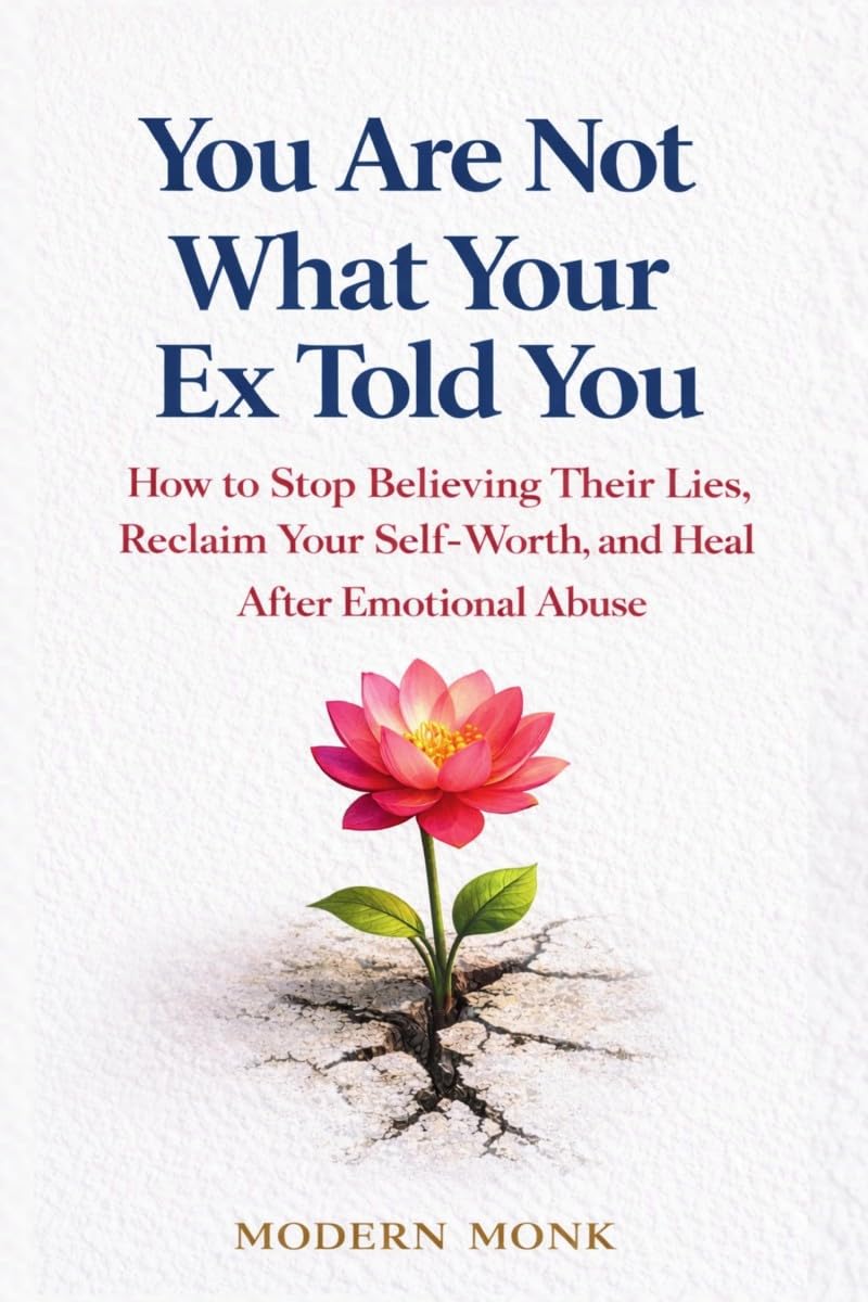 You Are Not What Your Ex Told You: How to Stop Believing Their Lies, Reclaim Your SelfWorth, and Heal After Emotional Abuse