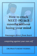 How To Crack NeetPg In 3 Months Without Losing Your Mind : A Book For Medical Pg Aspirants On How To Give A Tough Fight During 