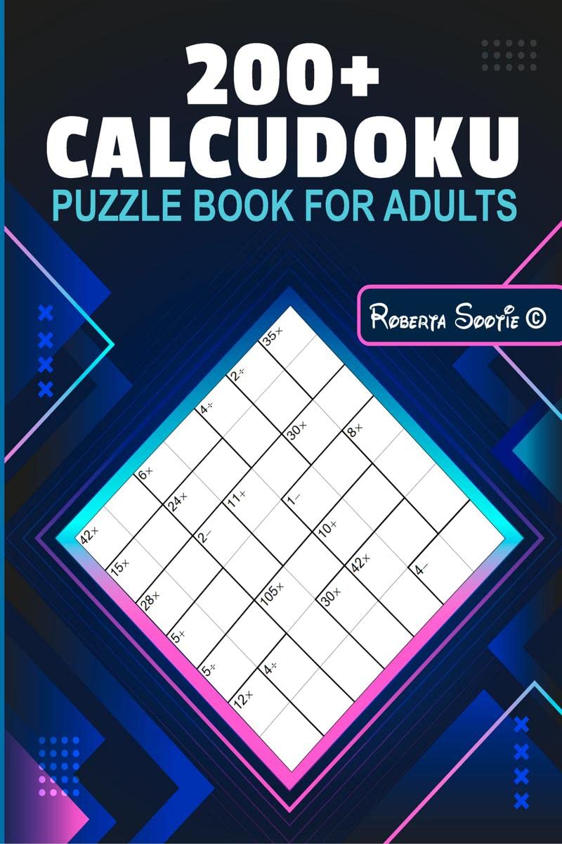 Calcudoku Puzzle Book for Adults: 200 Easy to Hard 8X8 Puzzles with Solutions