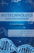 BIOTECHNOLOGY QUESTIONING THE REASONS
