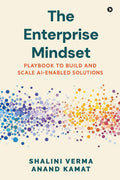 The Enterprise Mindset: Playbook to Build and Scale AIEnabled Solutions