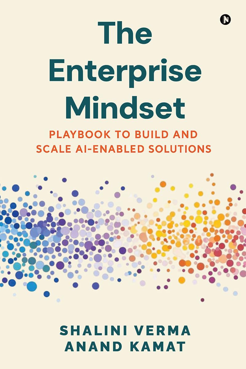 The Enterprise Mindset: Playbook to Build and Scale AIEnabled Solutions