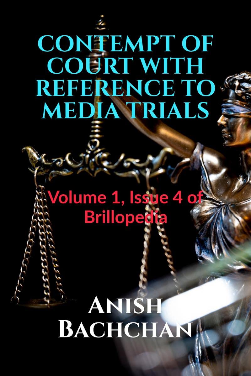 CONTEMPT OF COURT WITH REFERENCE TO MEDIA TRIALS: Volume 1, Issue 4 of Brillopedia