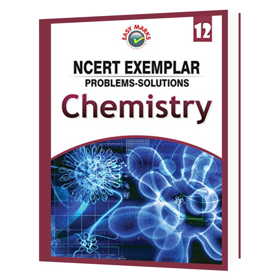 Easy Marks Ncert Exemplar ProblemsSolutions Chemistry Class 12 (202223)