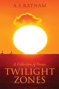 Twilight Zones : A Collection Of Poems