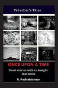 ONCE UPON A TIME : TRAVELLERS TALES: SHORT STORIES WITH AN INSIGHT INTO INDIA
