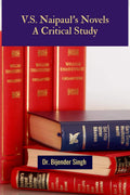 V. S. NaipulS Novels: A Critical Study