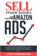 Sell More Books With Amazon Ads: An Authors Guide to find Profitable Keywords, Launch Amazon Ads, Effectively Manage the Campa