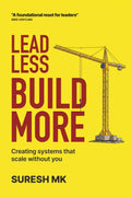 Lead Less, Build More: Creating Systems That Scale Without You