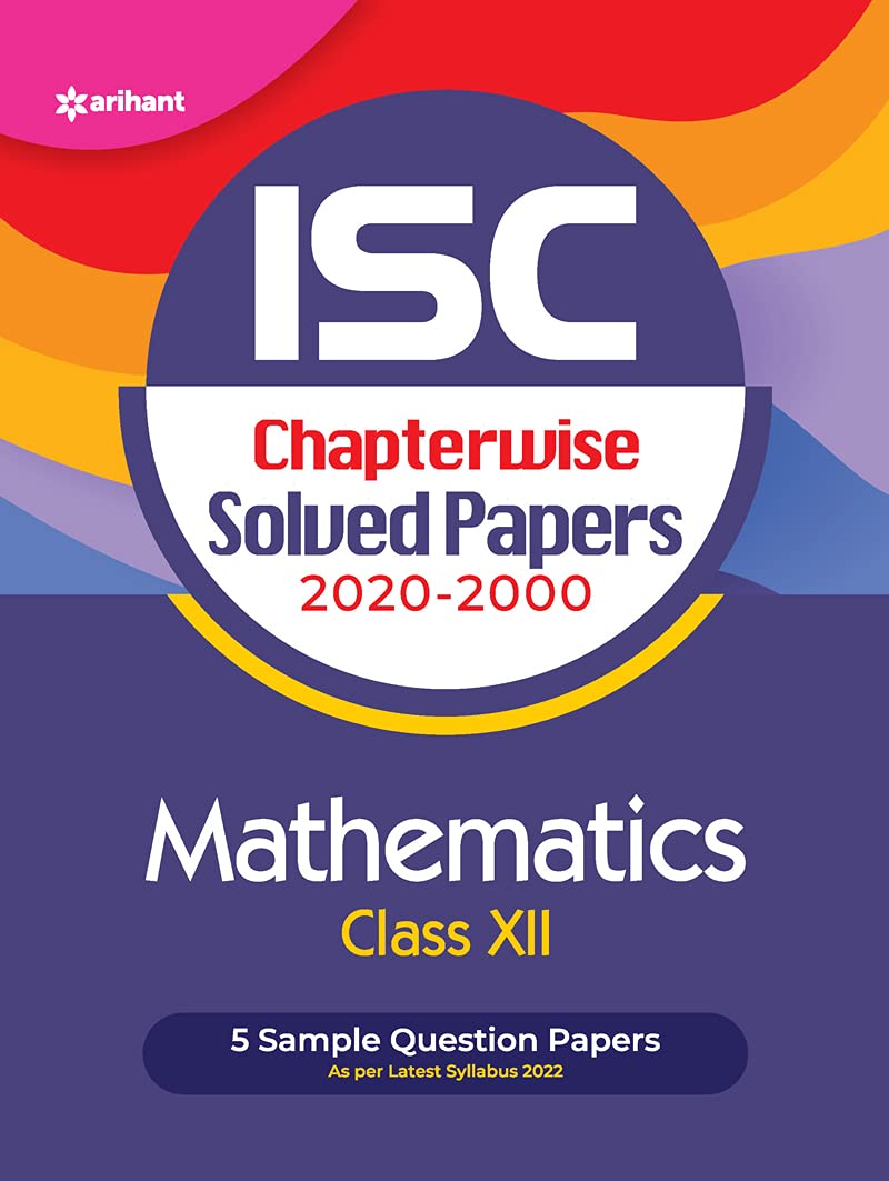ISC Chapterwise Solved Papers Mathematics Class 12 for 2022 Exam (Old Edition)