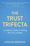 The Trust Trifecta: A LeaderS Guide To Hitting The Trust Jackpot