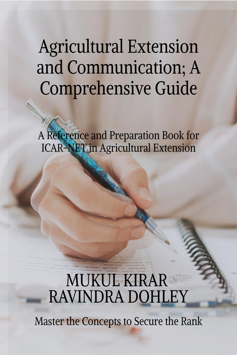 Agricultural Extension and Communication; A Comprehensive Guide: A Reference and Preparation Book for ICARNET in Agricultural E